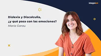 Dislexia y discalculia, ¿y qué pasa con las emociones?