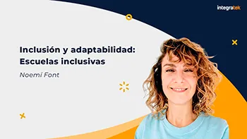 Inclusión y adaptabilidad - Escuelas inclusivas