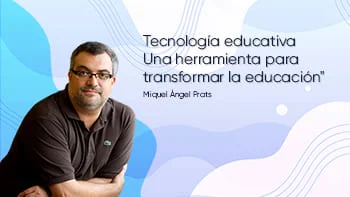 Tecnología educativa: Una herramienta para transformar la educación